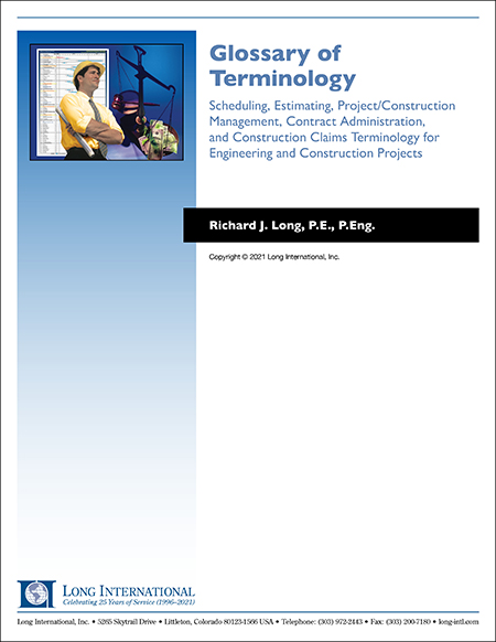 Glossary of Terminology—Scheduling, Estimating, Project/Construction Management, Contract Administration, and Construction Claims Terminology for Engineering and Construction Projects
