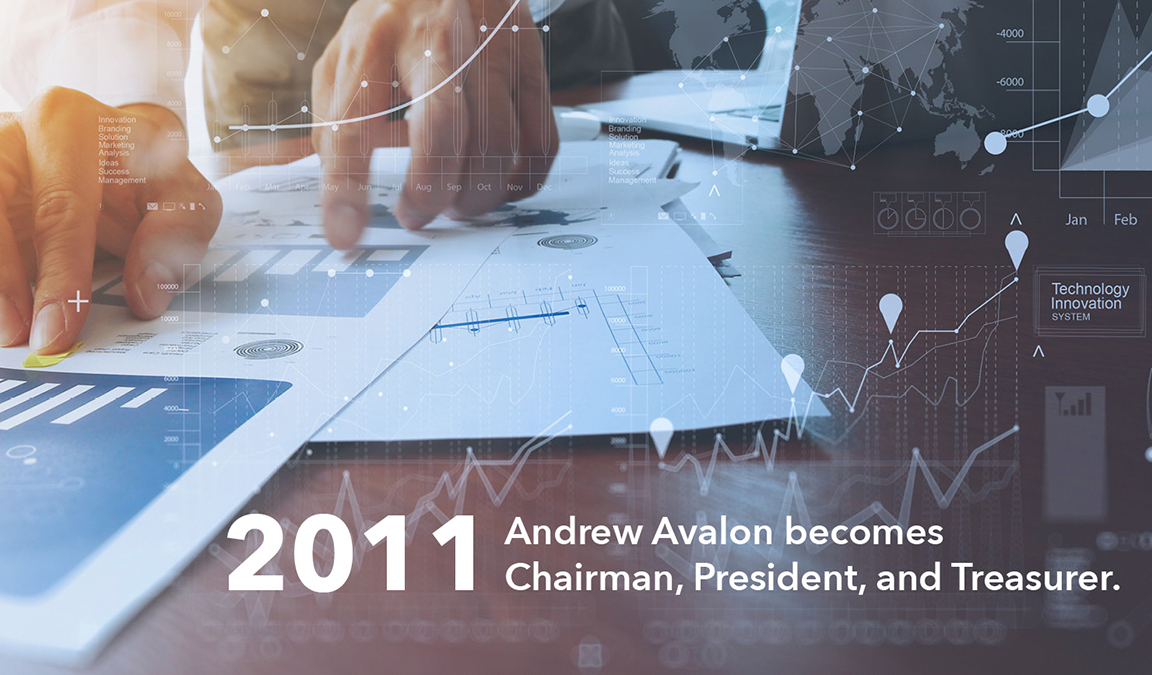 In 2011, Andrew Avalon becomes Chairman, President, and Treasurer.
